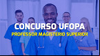 Concurso UFOPA: Edital 02/2024 abre vagas para professores