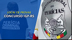 Concurso IGP-RS: Saiu o local de prova
