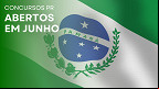Concursos PR: veja 20 editais abertos em Junho Concursos PR: veja 20 editais abertos em Junho